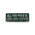 Kahve Temalı Rozetler - All You Need is Love and Coffee