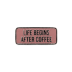Kahve Temalı Rozetler - Life Begins After Coffee