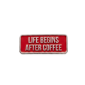 Kahve Temalı Rozetler - Life Begins After Coffee (Kırmızı)